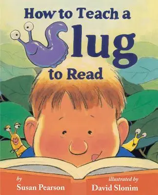 Cómo enseñar a leer a una babosa - How to Teach a Slug to Read