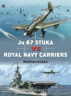 Ju 87 Stuka contra portaaviones de la Royal Navy: Mediterráneo - Ju 87 Stuka Vs Royal Navy Carriers: Mediterranean