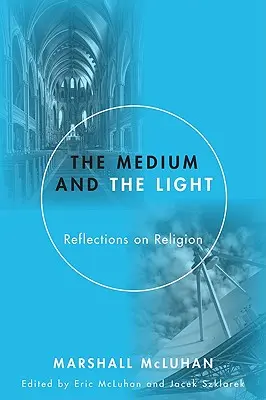 El medio y la luz: Reflexiones sobre la religión - Medium and the Light: Reflections on Religion