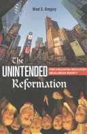 La reforma involuntaria: Cómo una revolución religiosa secularizó la sociedad - The Unintended Reformation: How a Religious Revolution Secularized Society