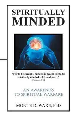 Spiritually Minded: Una toma de conciencia de la guerra espiritual - Spiritually Minded: An Awareness to Spiritual Warfare