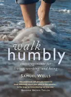 Caminar humildemente - Alientos para vivir, trabajar y ser - Walk Humbly - Encouragements for living, working and being