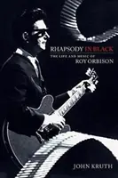 Rhapsody in Black: La vida y la música de Roy Orbison - Rhapsody in Black: The Life and Music of Roy Orbison