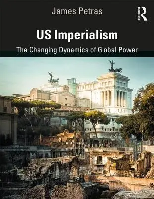 Imperialismo estadounidense: La dinámica cambiante del poder mundial - Us Imperialism: The Changing Dynamics of Global Power