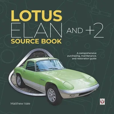 Lotus Elan y +2 Source Book: Guía completa de compra, mantenimiento y restauración - Lotus Elan and +2 Source Book: A Comprehensive Purchasing, Maintenance, and Restoration Guide