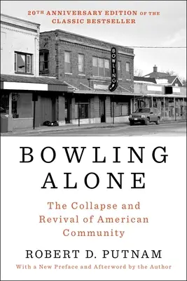 Bowling Alone: Colapso y resurgimiento de la comunidad estadounidense - Bowling Alone: The Collapse and Revival of American Community