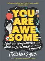 Atrévete a ser tú: desafía las dudas sobre ti mismo, sigue tu propio camino sin miedo y ten confianza en ti mismo. - You Are Awesome - Find Your Confidence and Dare to be Brilliant at (Almost) Anything