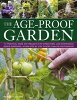 El jardín a prueba de edad: 101 ideas y proyectos prácticos para la jardinería de personas mayores sin estrés y con poco mantenimiento, mostrados paso a paso en más de 50 - The Age-Proof Garden: 101 Practical Ideas and Projects for Stress-Free, Low-Maintenance Senior Gardening, Shown Step by Step in More Than 50