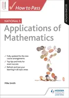 How to Pass National 5 Applications of Maths, Segunda edición - How to Pass National 5 Applications of Maths, Second Edition