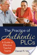 La práctica de PLC auténticas: Una guía para equipos de profesores eficaces - The Practice of Authentic PLCs: A Guide to Effective Teacher Teams