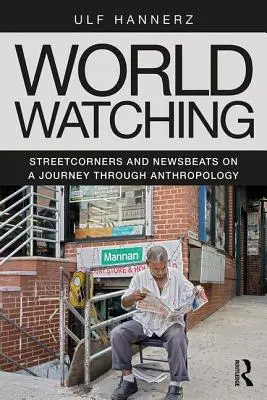 World Watching: Streetcorners y Newsbeats en un viaje por la antropología - World Watching: Streetcorners and Newsbeats on a Journey Through Anthropology