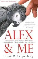 Alex y yo: cómo un científico y un loro descubrieron un mundo oculto de inteligencia animal y establecieron un profundo vínculo en el proceso. - Alex & Me - how a scientist and a parrot discovered a hidden world of animal intelligence - and formed a deep bond in the process