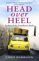 Con la cabeza sobre los talones: Seducidos por el sur de Italia - Head Over Heel: Seduced by Southern Italy