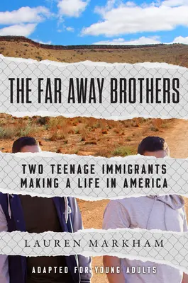 Los hermanos lejanos (adaptado para jóvenes adultos): Dos adolescentes inmigrantes que se buscan la vida en Estados Unidos - The Far Away Brothers (Adapted for Young Adults): Two Teenage Immigrants Making a Life in America