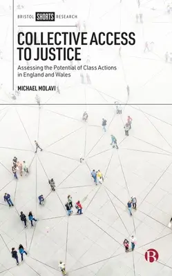 Acceso colectivo a la justicia: Evaluación del potencial de las acciones colectivas en Inglaterra y Gales - Collective Access to Justice: Assessing the Potential of Class Actions in England and Wales