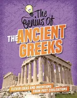 Genios de: Los antiguos griegos - Ideas ingeniosas e inventos de civilizaciones pasadas - Genius of: The Ancient Greeks - Clever Ideas and Inventions from Past Civilisations