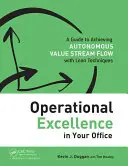 Excelencia Operativa en su Oficina: Una Guía para Conseguir un Flujo de Valor Autónomo con Técnicas Lean - Operational Excellence in Your Office: A Guide to Achieving Autonomous Value Stream Flow with Lean Techniques