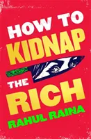 Cómo secuestrar a los ricos - 'Una alegre carta de amor y odio a la Delhi contemporánea' The Times - How to Kidnap the Rich - 'A joyous love/hate letter to contemporary Delhi' The Times