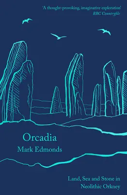 Orcadia: Tierra, mar y piedra en las Orcadas neolíticas - Orcadia: Land, Sea and Stone in Neolithic Orkney