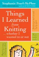 Cosas que aprendí tejiendo: ...lo quisiera o no - Things I Learned from Knitting: ...Whether I Wanted to or Not