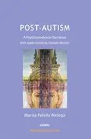 Post-Autismo - Una Narrativa Psicoanalítica, con Supervisiones de Donald Meltzer - Post-Autism - A Psychoanalytical Narrative, with Supervisions by Donald Meltzer