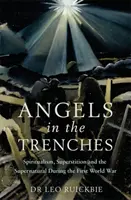 Ángeles en las trincheras: Espiritualismo, superstición y lo sobrenatural durante la Primera Guerra Mundial - Angels in the Trenches: Spiritualism, Superstition and the Supernatural During the First World War