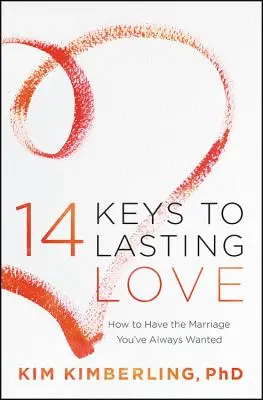 14 claves para un amor duradero: Cómo tener el matrimonio que siempre has deseado - 14 Keys to Lasting Love: How to Have the Marriage You've Always Wanted