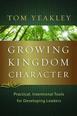 Cultivando el carácter del Reino: Herramientas prácticas e intencionales para desarrollar líderes - Growing Kingdom Character: Practical, Intentional Tools for Developing Leaders