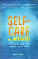 Autocuidado para introvertidos: 17 rituales relajantes para la paz en un mundo agitado - Self-Care for Introverts: 17 Soothing Rituals for Peace in a Hectic World