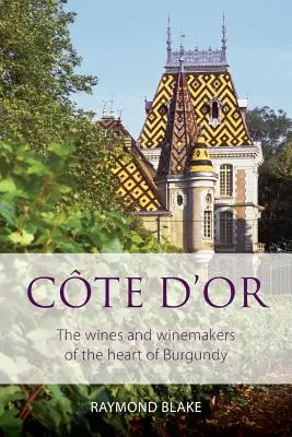 Cte d'Or: Los vinos y bodegueros del corazón de Borgoña - Cte d'Or: The wines and winemakers of the heart of burgundy