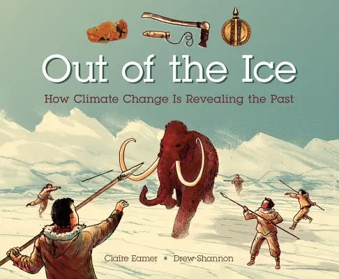Fuera del hielo: Cómo el cambio climático está revelando el pasado - Out of the Ice: How Climate Change Is Revealing the Past