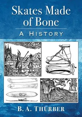 Patines de hueso: una historia - Skates Made of Bone: A History