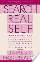 En busca del verdadero yo: desenmascarando los trastornos de personalidad de nuestra era - Search for the Real Self: Unmasking the Personality Disorders of Our Age