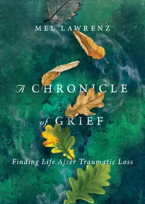 Crónica del duelo: Encontrar la vida después de una pérdida traumática - A Chronicle of Grief: Finding Life After Traumatic Loss