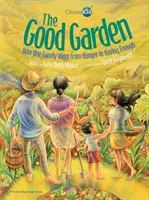 El buen huerto: Cómo una familia pasó del hambre a tener suficiente - The Good Garden: How One Family Went from Hunger to Having Enough