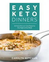 Cenas Ceto Fáciles: Sabrosas comidas bajas en carbohidratos para cualquier noche de la semana - Easy Keto Dinners: Flavorful Low-Carb Meals for Any Night of the Week