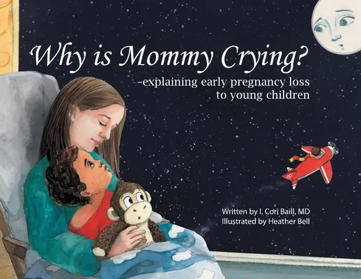 ¿Por qué llora mamá? -Cómo explicar a los niños pequeños las pérdidas tempranas del embarazo - Why is Mommy Crying? -explaining early pregnancy loss to young children