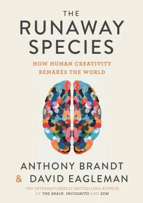 La especie fugitiva: Cómo la creatividad humana remodela el mundo - The Runaway Species: How Human Creativity Remakes the World