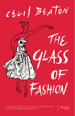 La copa de la moda: Una historia personal de cincuenta años de gustos cambiantes y las personas que los han inspirado - The Glass of Fashion: A Personal History of Fifty Years of Changing Tastes and the People Who Have Inspired Them