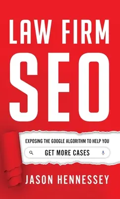 SEO para bufetes de abogados: El algoritmo de Google al descubierto para ayudarle a conseguir más casos - Law Firm SEO: Exposing the Google Algorithm to Help You Get More Cases