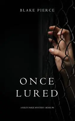 Once Lured (Un misterio de Riley Paige-Libro 4) - Once Lured (a Riley Paige Mystery--Book #4)