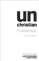 No cristianos: Lo que una nueva generación piensa realmente sobre el cristianismo... y por qué es importante - Unchristian: What a New Generation Really Thinks about Christianity...and Why It Matters