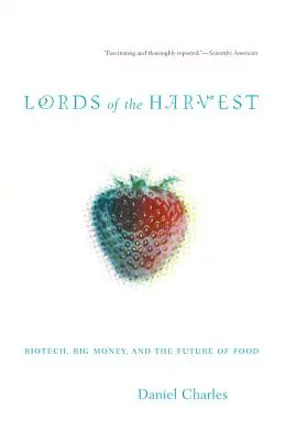 Señores de la cosecha: Biotecnología, grandes fortunas y el futuro de la alimentación - Lords of the Harvest: Biotech, Big Money, and the Future of Food