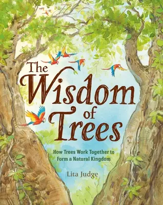 La sabiduría de los árboles: Cómo colaboran los árboles para formar un reino natural - The Wisdom of Trees: How Trees Work Together to Form a Natural Kingdom