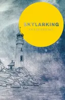 Skylarking: Ficción sorprendente enraizada en la amistad y el deseo adolescente - Skylarking: Striking Fiction Rooted in Adolescent Friendship and Desire