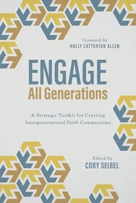 Involucrar a todas las generaciones: Herramientas estratégicas para crear comunidades religiosas intergeneracionales - Engage All Generations: A Strategic Toolkit for Creating Intergenerational Faith Communities