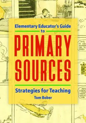 Guía del educador de primaria sobre fuentes primarias: Estrategias para la enseñanza - Elementary Educator's Guide to Primary Sources: Strategies for Teaching