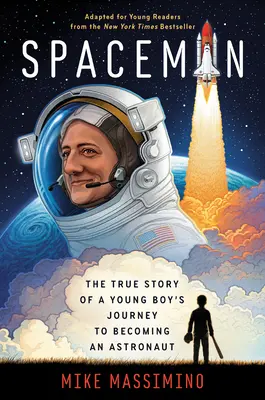 Spaceman (Adaptado para jóvenes lectores): La verdadera historia del viaje de un joven hasta convertirse en astronauta - Spaceman (Adapted for Young Readers): The True Story of a Young Boy's Journey to Becoming an Astronaut