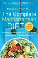 La dieta mediterránea completa: Todo lo que necesita saber para perder peso y reducir el riesgo de enfermedades cardíacas... con 500 deliciosas recetas - The Complete Mediterranean Diet: Everything You Need to Know to Lose Weight and Lower Your Risk of Heart Disease... with 500 Delicious Recipes