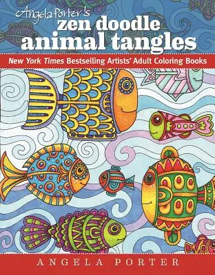 Enredos de animales Zen Doodle de Angela Porter: Los libros para colorear más vendidos del New York Times - Angela Porter's Zen Doodle Animal Tangles: New York Times Bestselling Artists' Adult Coloring Books